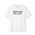 Dead To Me Internet Oversized Tee