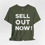 ‘Sell Out Now!’ T-Shirt for Sellouts