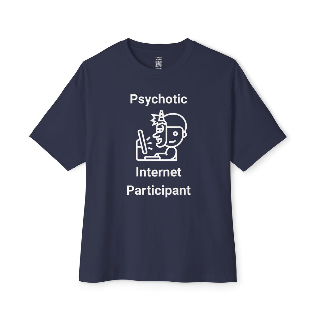 Psychotic Internet Participant Oversized Tee
