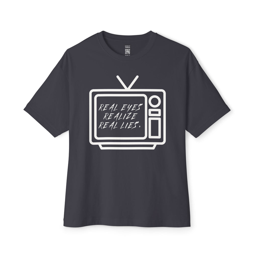 Real Eyes Realize Real Lies TV Oversized Tee