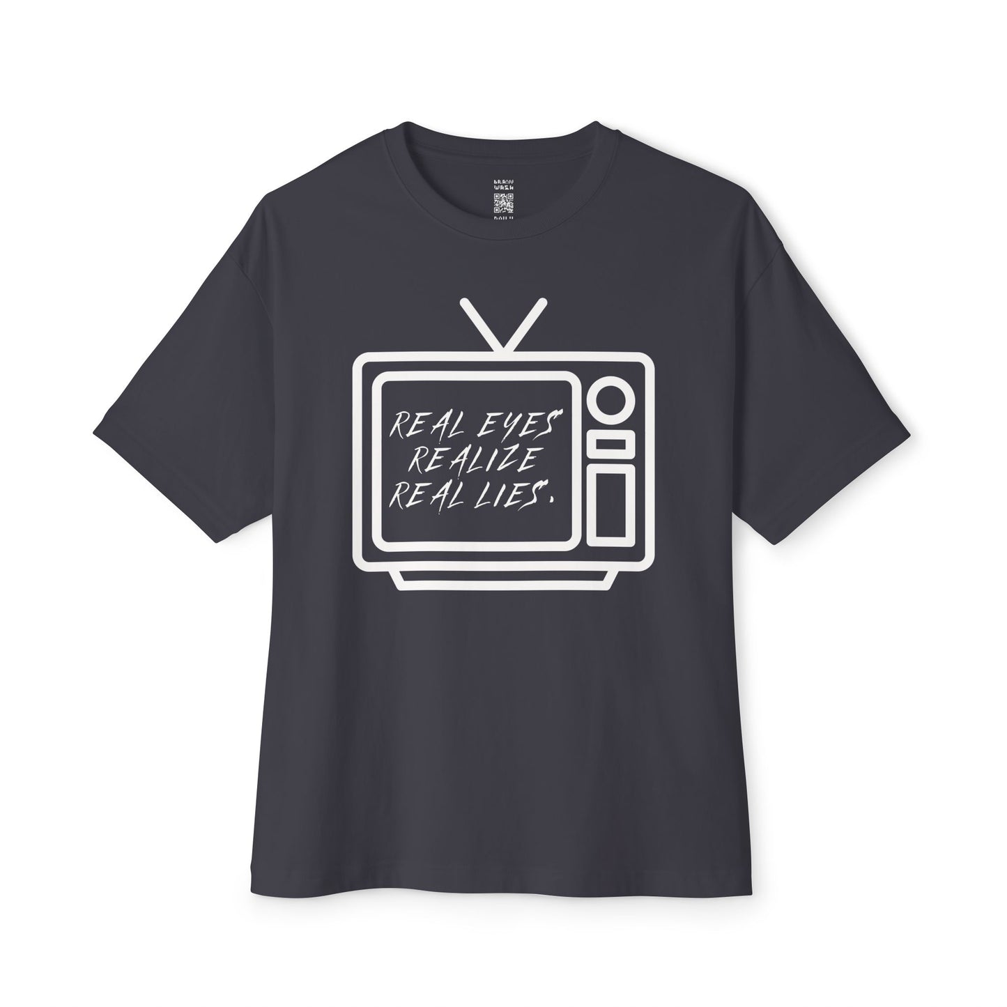 Real Eyes Realize Real Lies TV Oversized Tee
