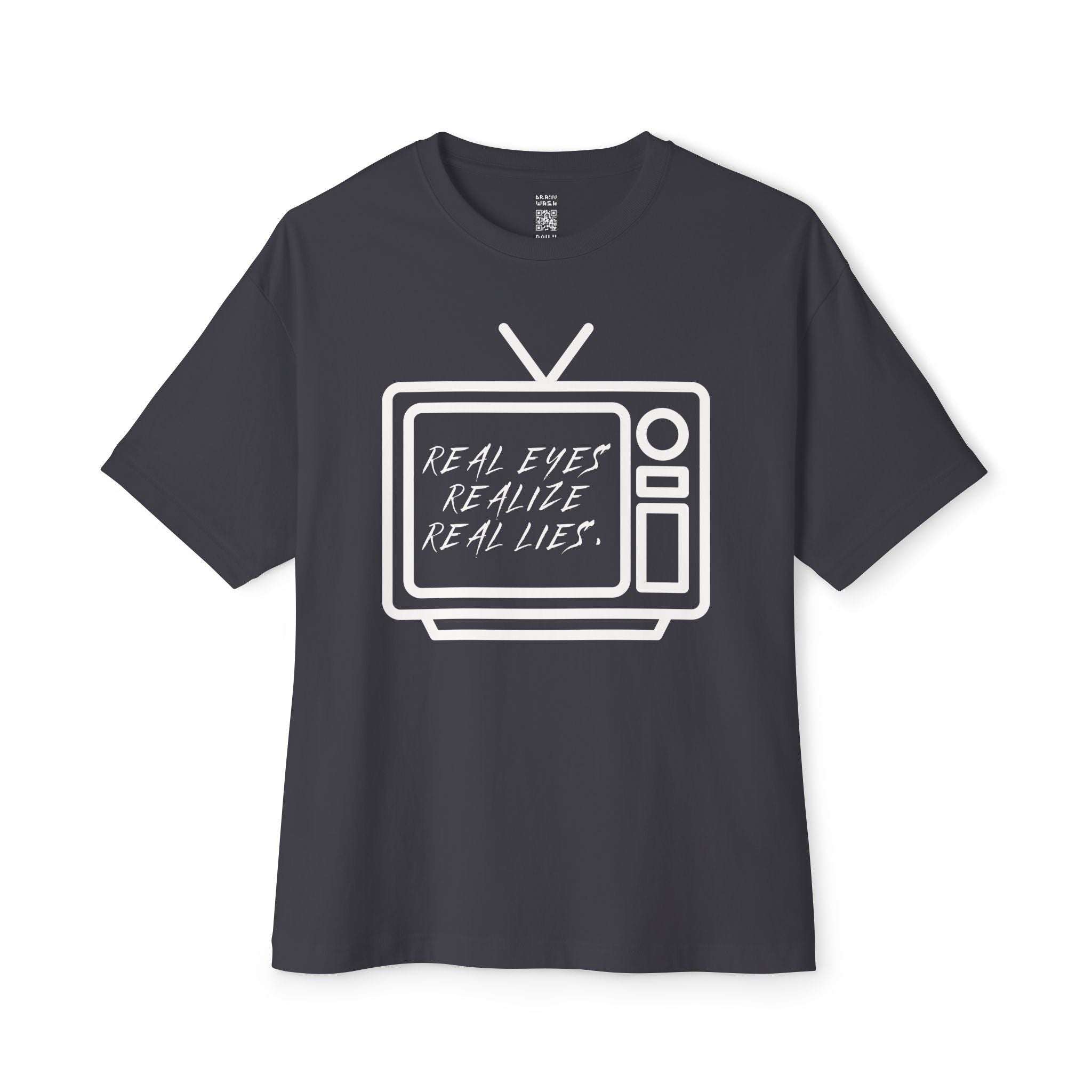 Real Eyes Realize Real Lies TV Oversized Tee