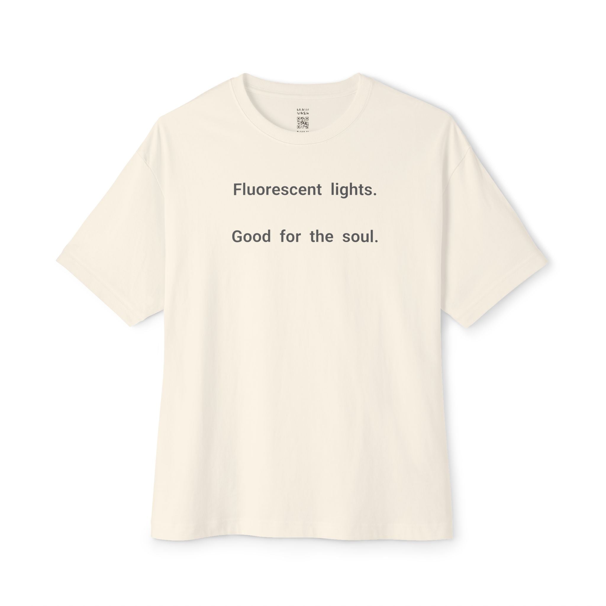Fluorescent Lights Good For The Soul Oversized Tee