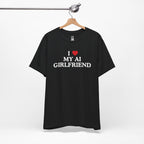 I Love My AI Girlfriend T-Shirt
