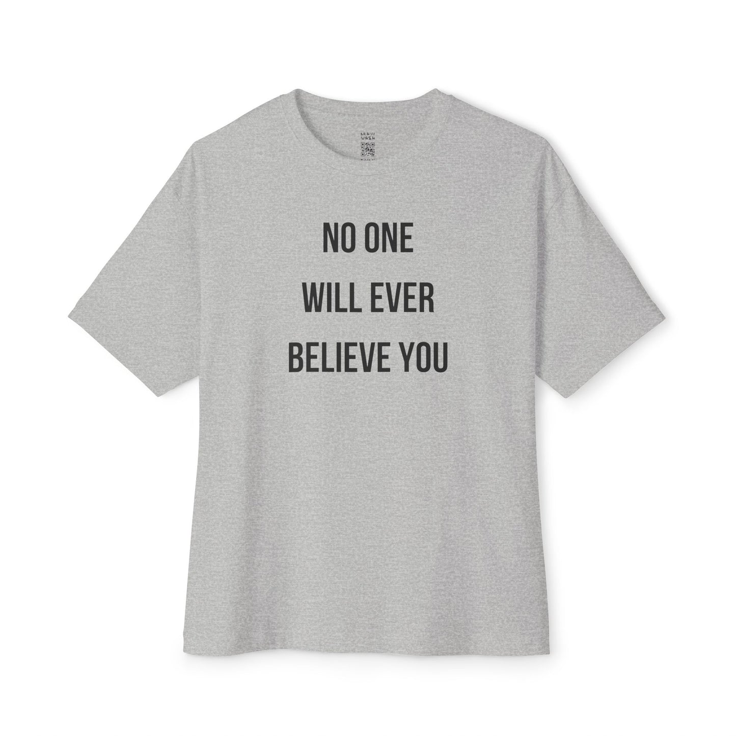 No One Will Ever Believe You Oversized Tee
