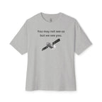 You May Not See Us But We See You Oversized Tee