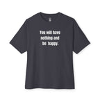 Have Nothing And Be Happy Oversized Tee