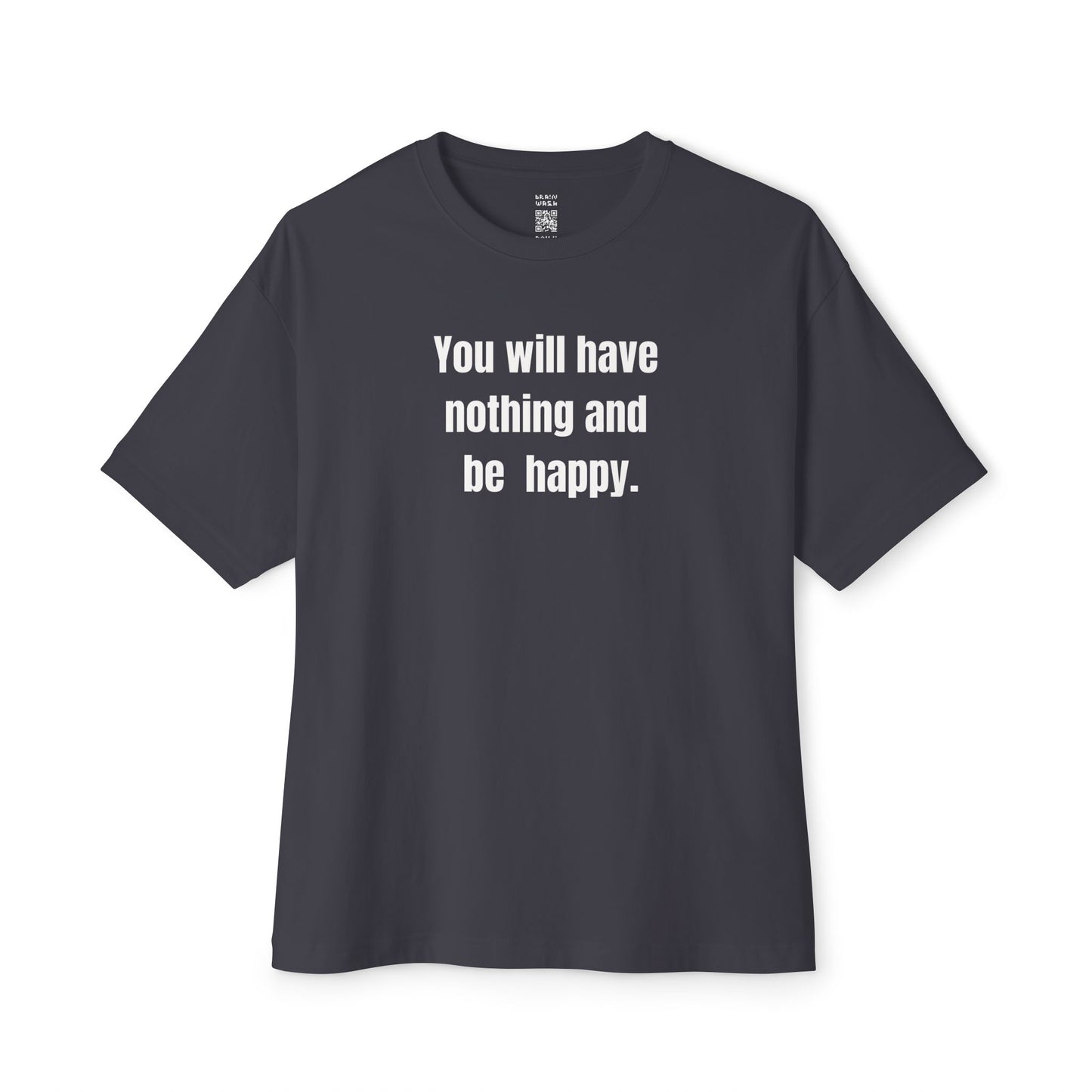 Have Nothing And Be Happy Oversized Tee