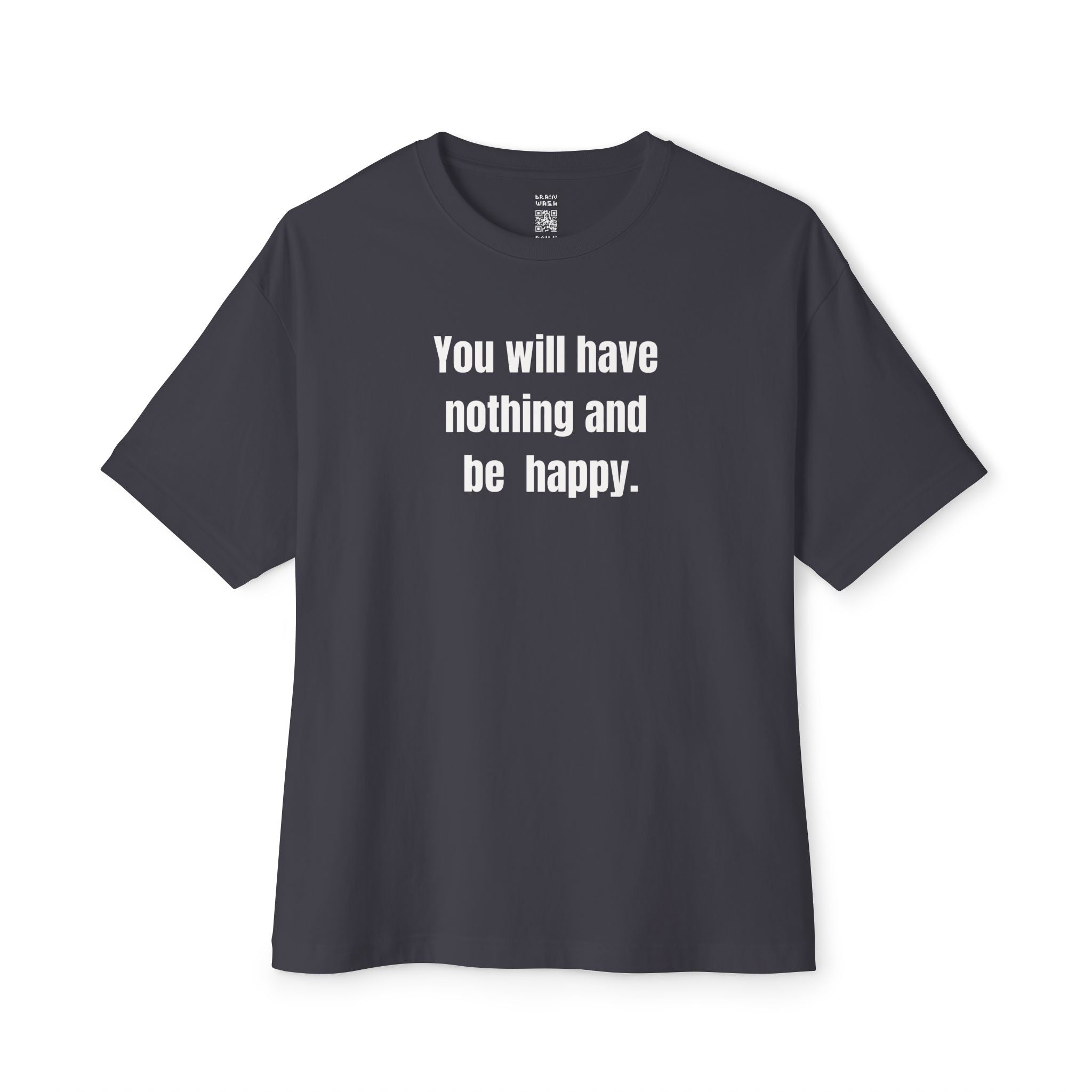 Have Nothing And Be Happy Oversized Tee
