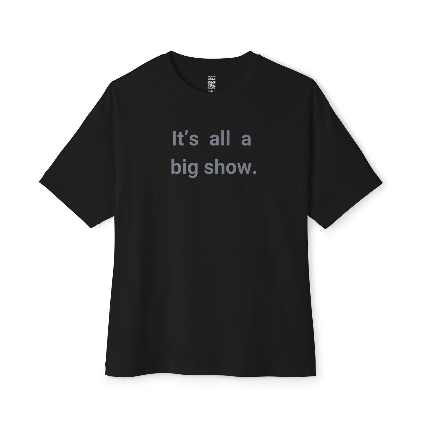 All A Big Show Oversized Tee