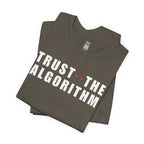 Trust The Algorithm T-Shirt