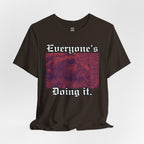Everyone’s Doing It T-Shirt