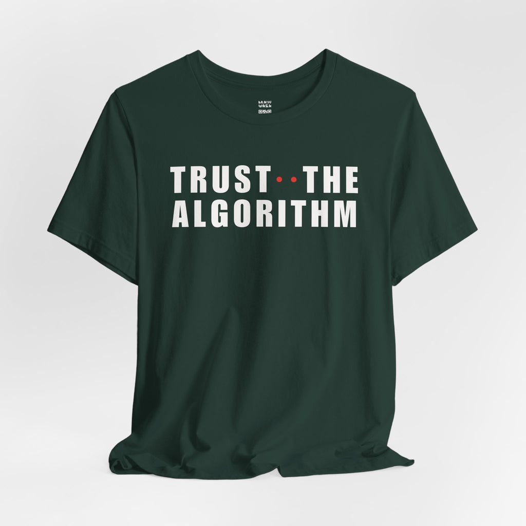 Trust The Algorithm T-Shirt