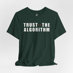 Trust The Algorithm T-Shirt