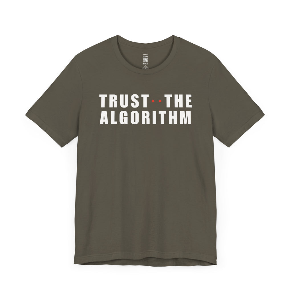 Trust The Algorithm T-Shirt