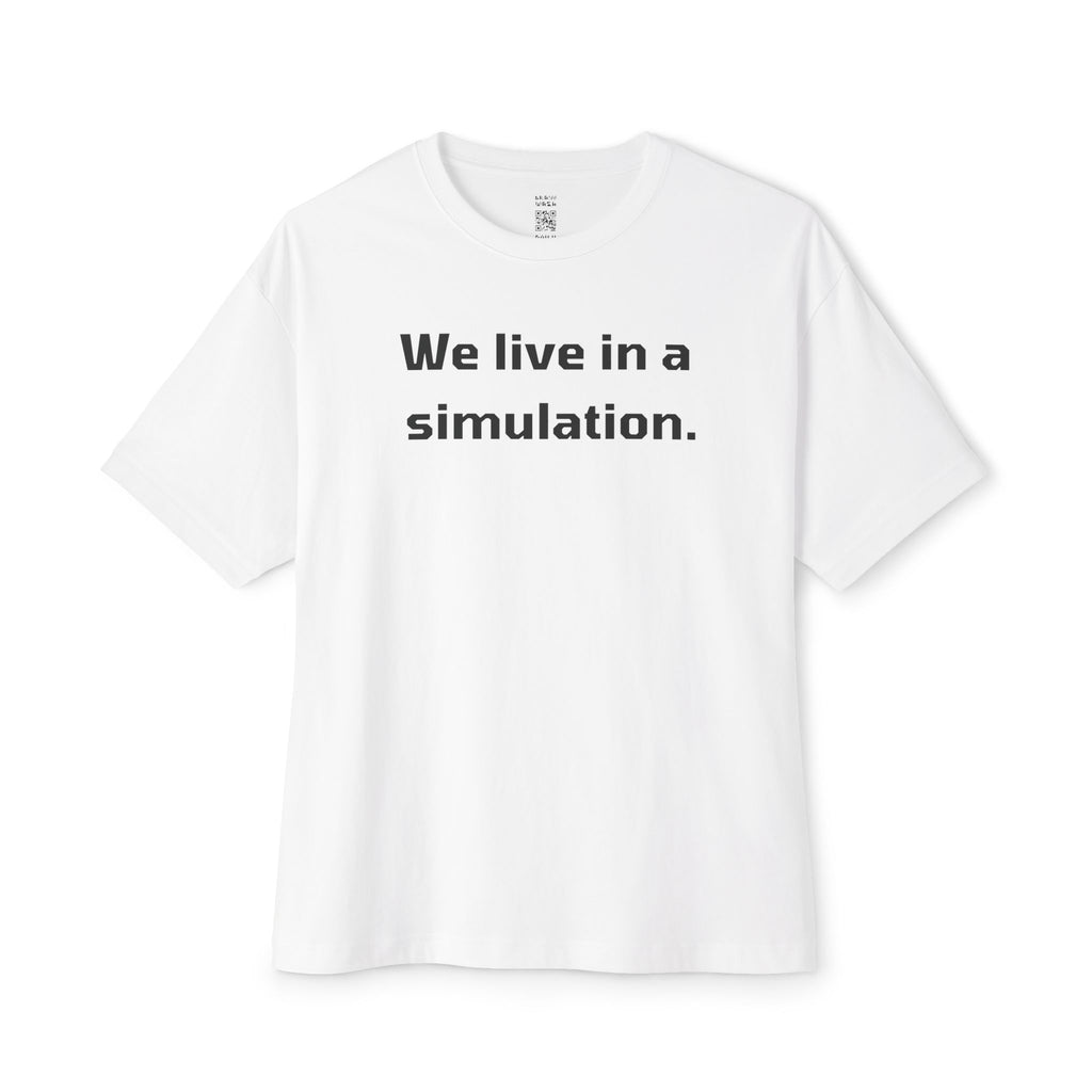 We Live In A Simulation Oversized Tee
