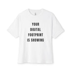 Your Digital Footprint Is Showing Oversized Tee