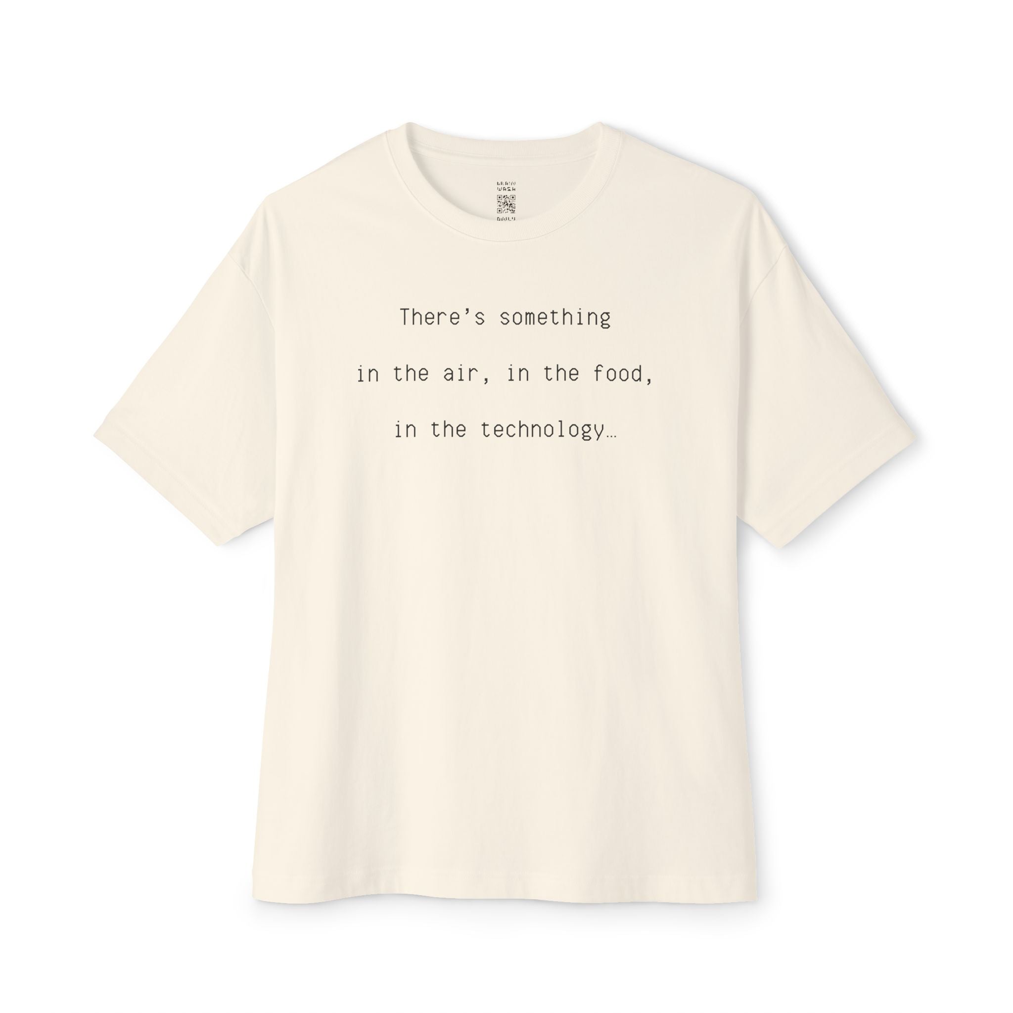 In The Air, In The Food, In The Technology Oversized Tee