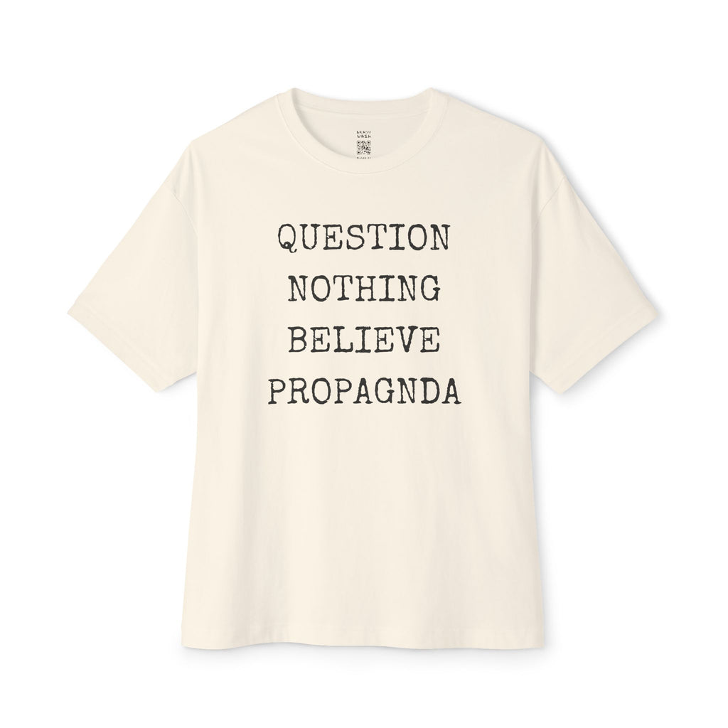 Question Nothing Believe PROPAGNDA Oversized Tee