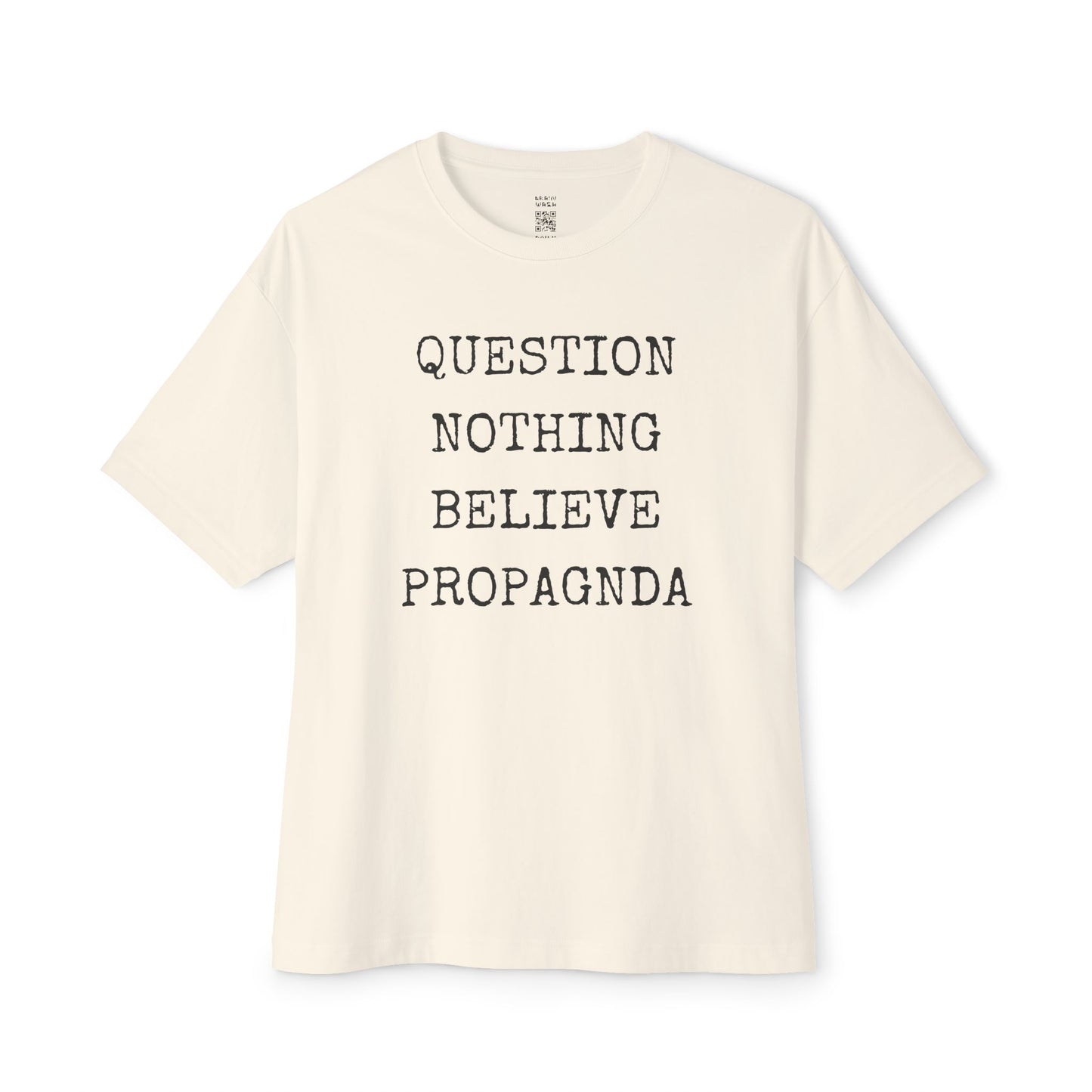 Question Nothing Believe PROPAGNDA Oversized Tee