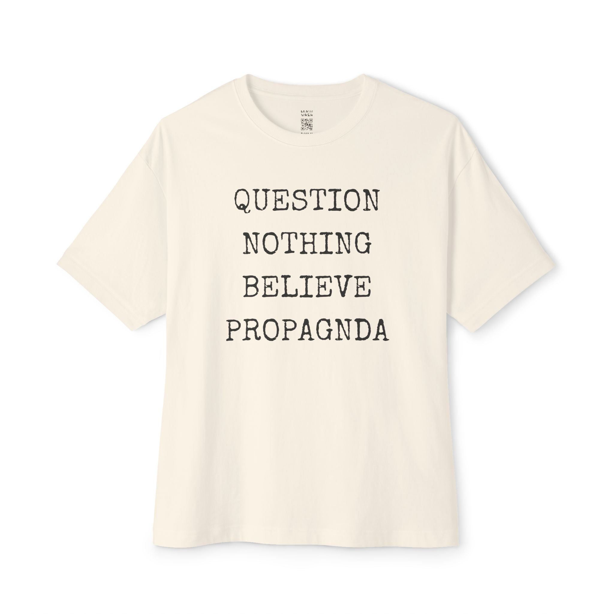 Question Nothing Believe PROPAGNDA Oversized Tee