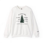 A Tree Falls In The Forest Sweatshirt