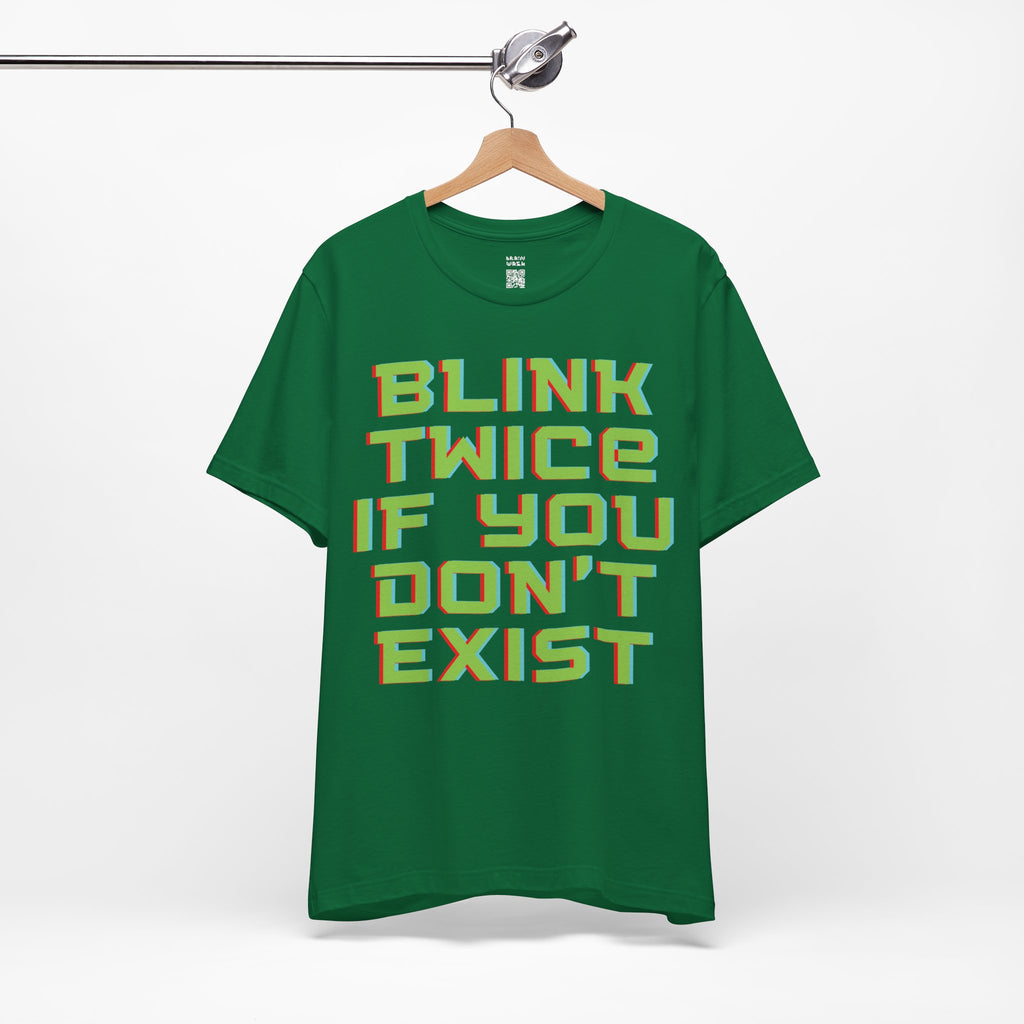 Blink Twice If You Dont Exist T-Shirt