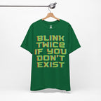 Blink Twice If You Dont Exist T-Shirt