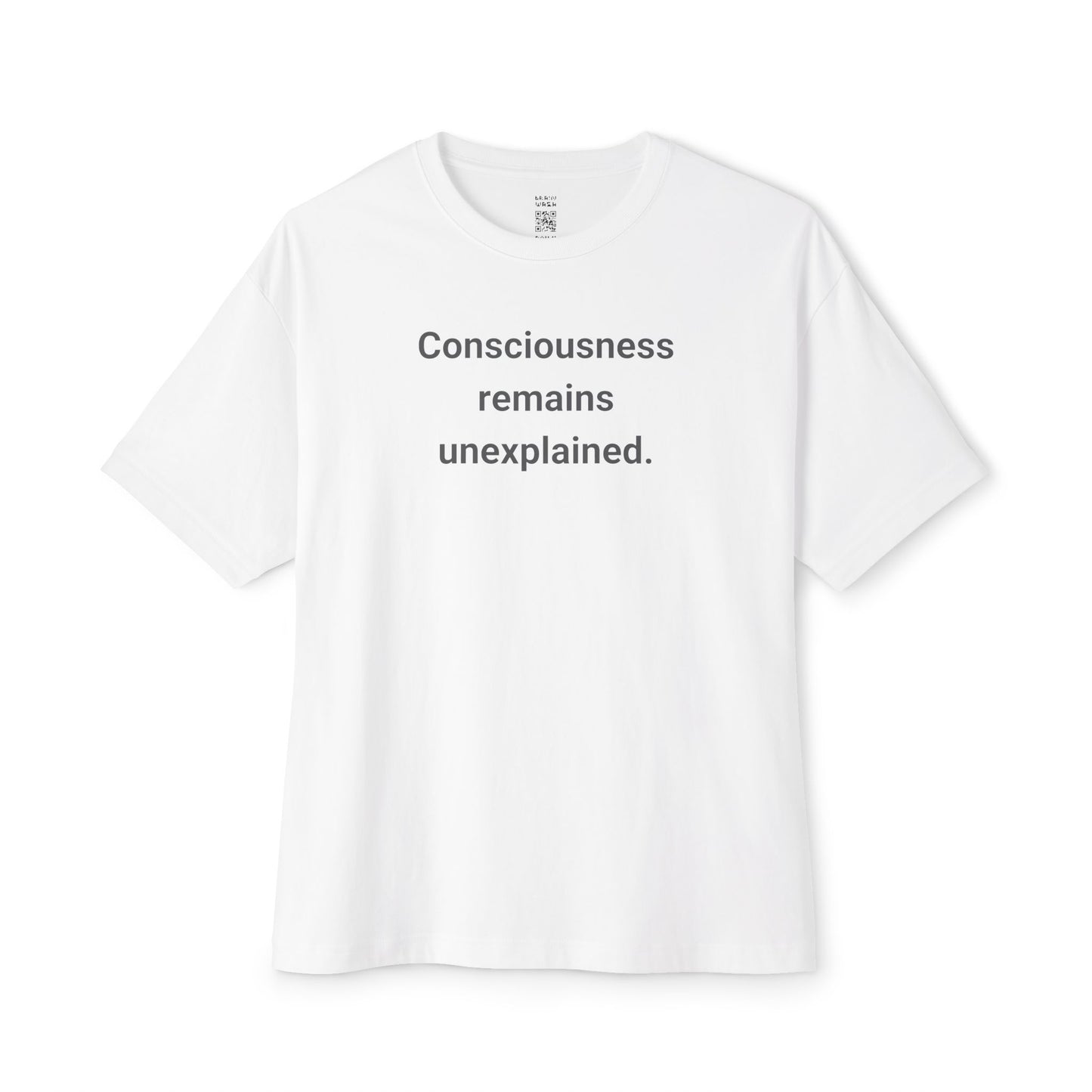 Consciousness Remains Unexplained Oversized Tee