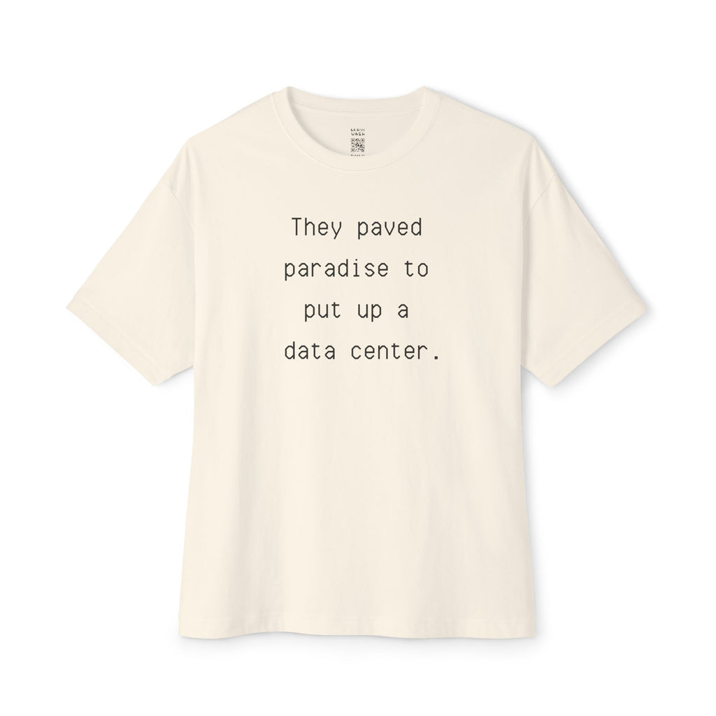 They Paved Paradise To Put Up A Data Center Oversized Tee