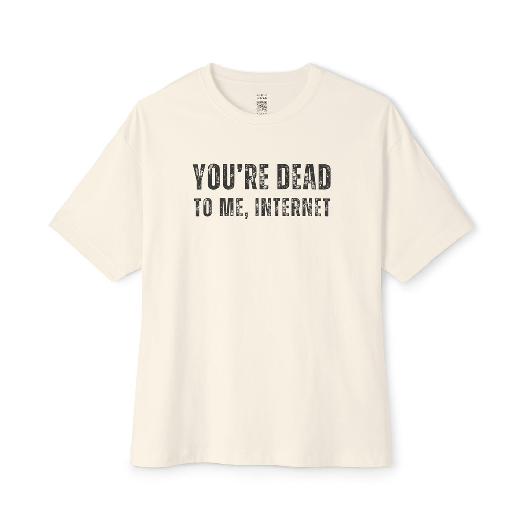 Dead To Me Internet Oversized Tee