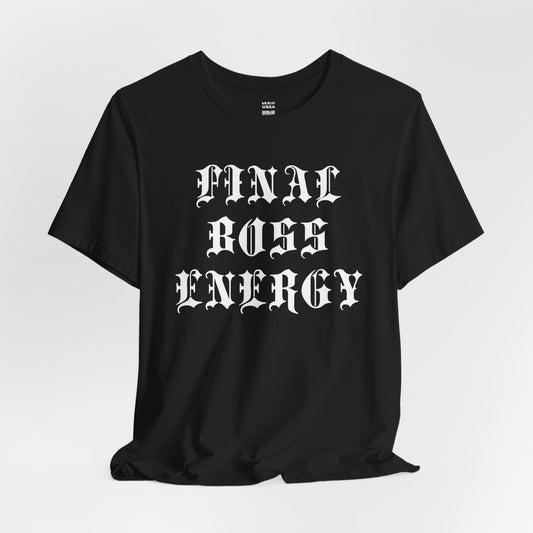 Final Boss Energy T-Shirt