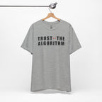 Trust The Algorithm T-Shirt