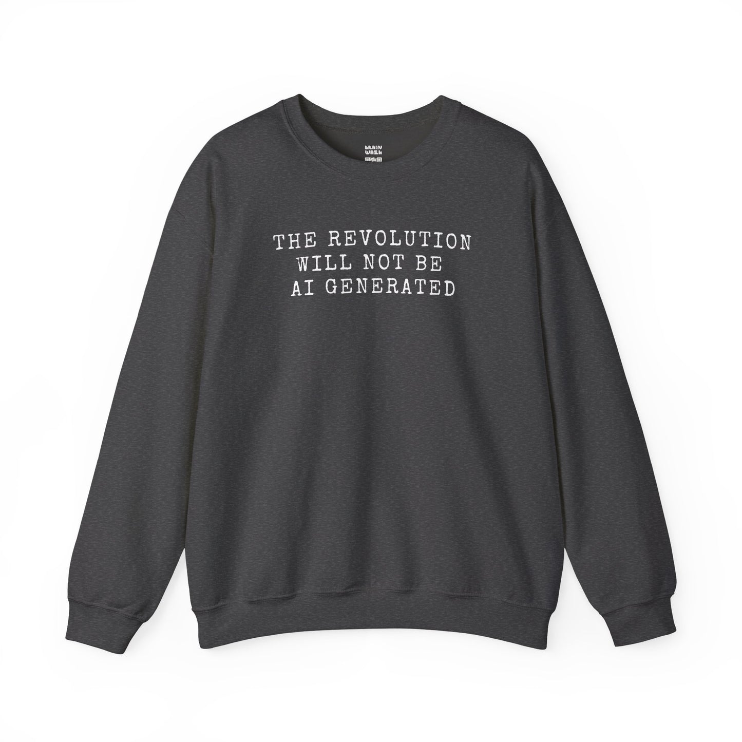 The Revolution Will Not Be AI Generated Sweatshirt