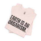 Earth Is An Organism T-Shirt