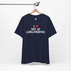 I Love My AI Girlfriend T-Shirt