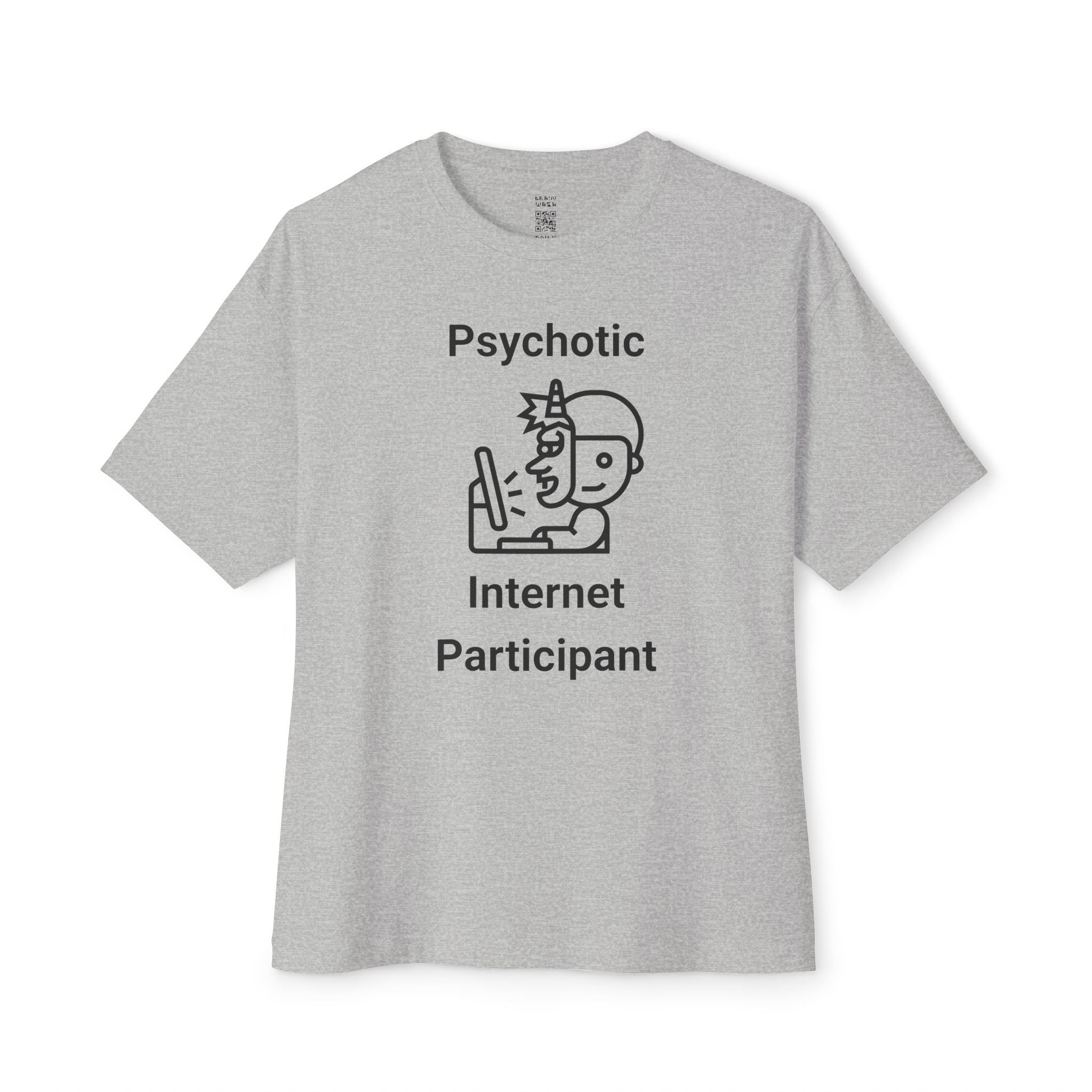 Psychotic Internet Participant Oversized Tee