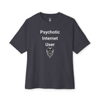 Psychotic Internet User Oversized Tee