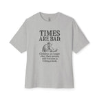 Times Are Bad Oversized Tee