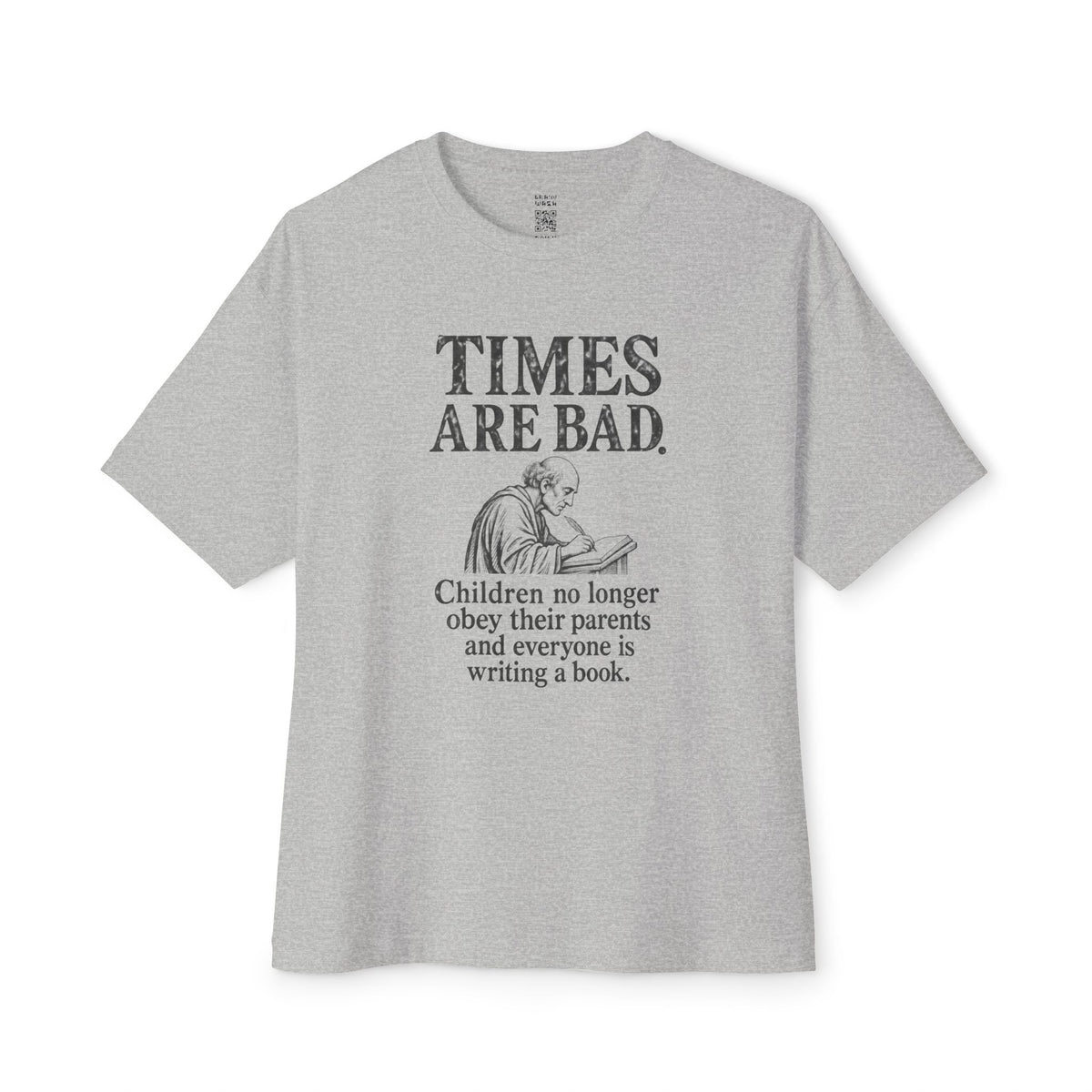 Times Are Bad Oversized Tee