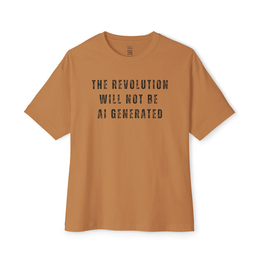 The Revolution Will Not Be AI Generated Oversized Tee