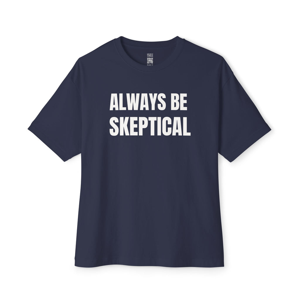 Always Be Skeptical Oversized Tee