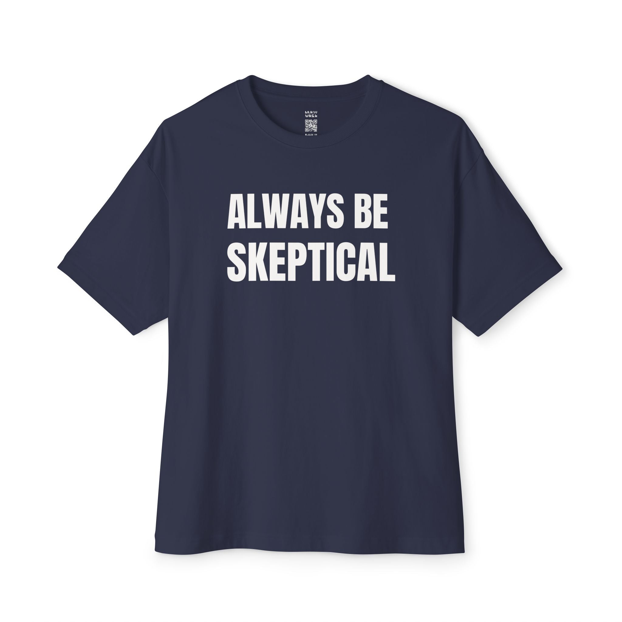 Always Be Skeptical Oversized Tee