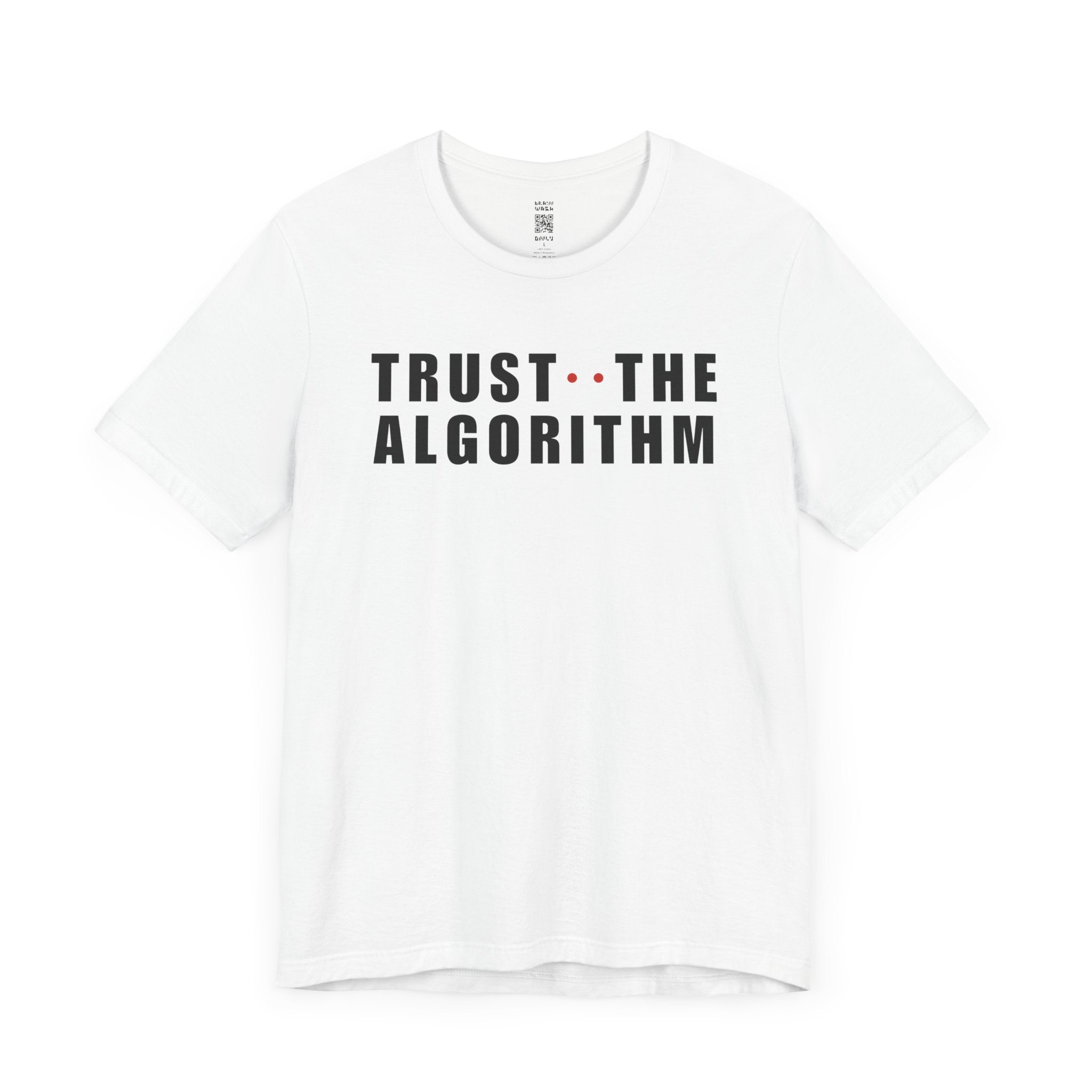 Trust The Algorithm T-Shirt – Brain Wash Only