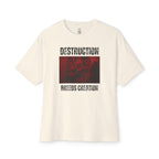 Destruction Breeds Creation Oversized Tee