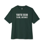 Dead To Me Internet Oversized Tee