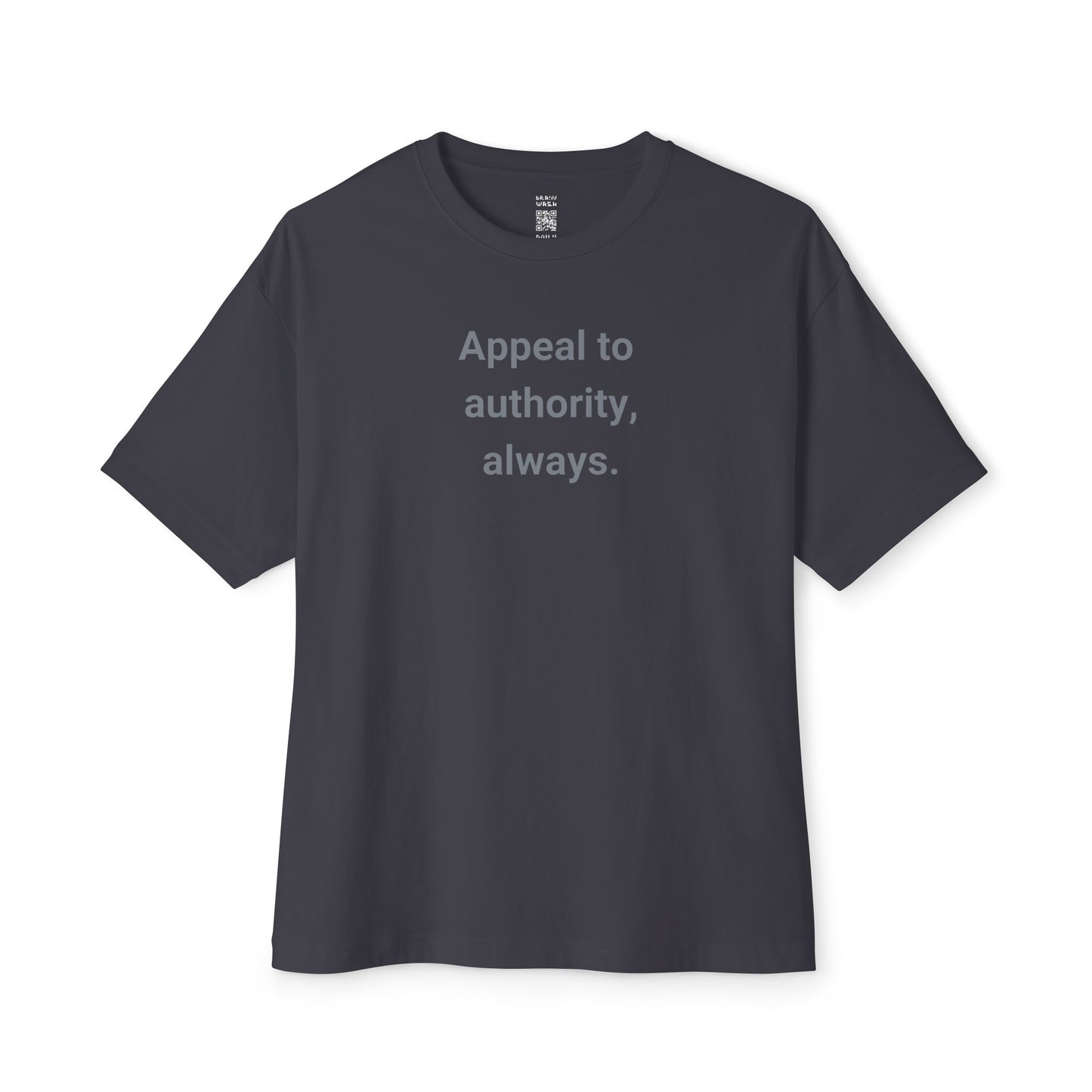 Appeal To Authority Always Oversized Tee