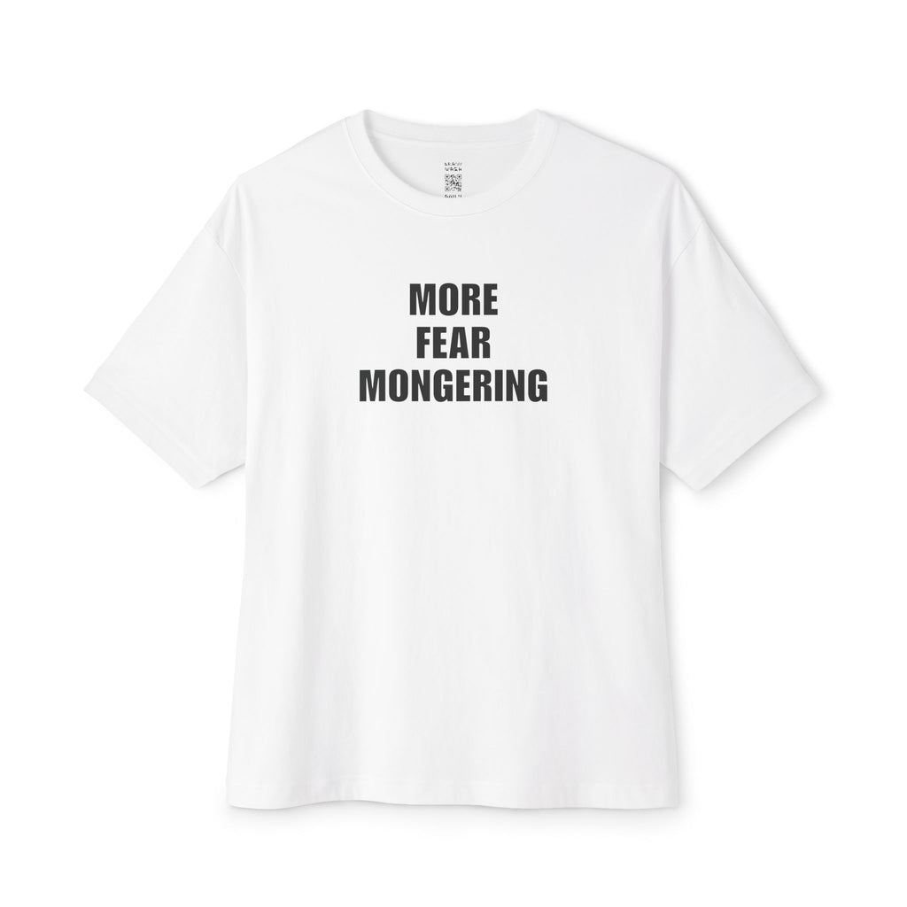 More Fear Mongering Oversized Tee