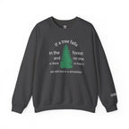 A Tree Falls In The Forest Sweatshirt
