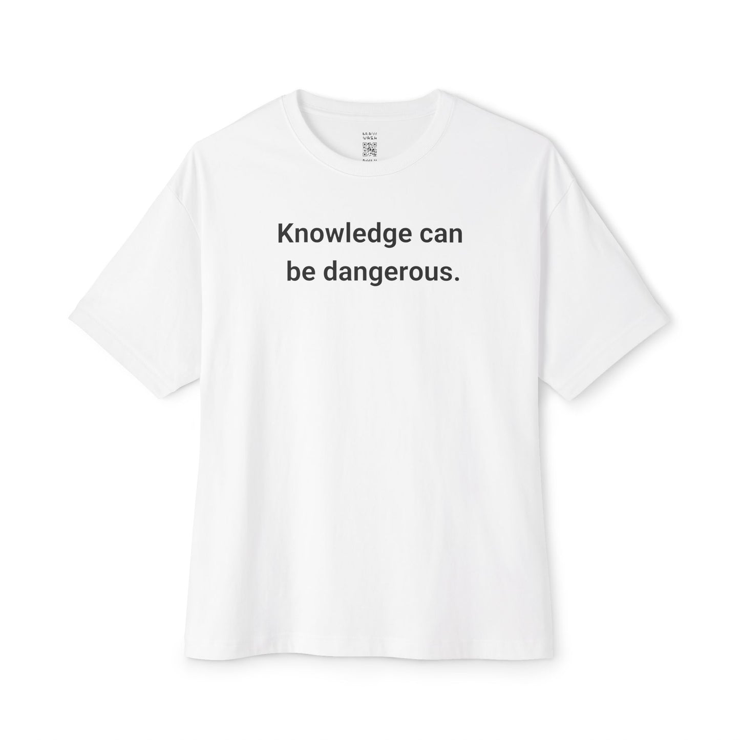 Knowledge Can Be Dangerous Oversized Tee